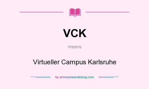 What does VCK mean? It stands for Virtueller Campus Karlsruhe