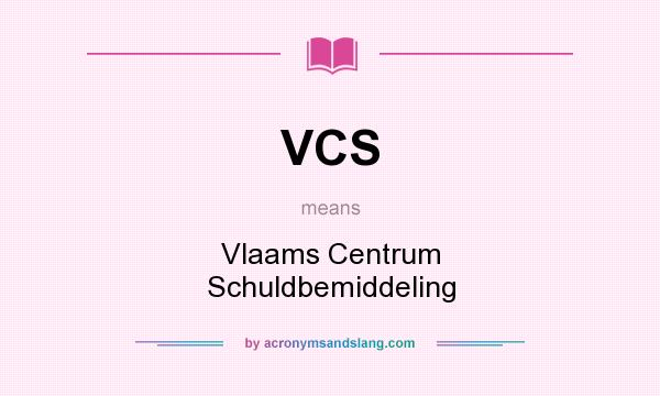 What does VCS mean? It stands for Vlaams Centrum Schuldbemiddeling