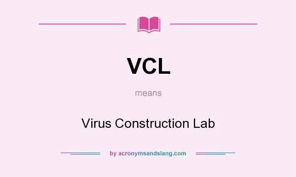 What does VCL mean? It stands for Virus Construction Lab