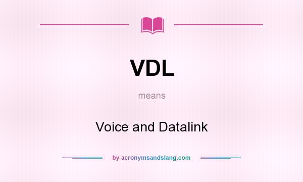 What does VDL mean? It stands for Voice and Datalink