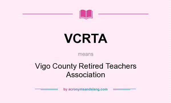 What does VCRTA mean? It stands for Vigo County Retired Teachers Association