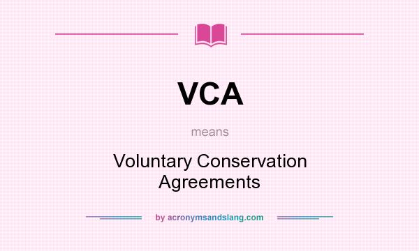 What does VCA mean? It stands for Voluntary Conservation Agreements