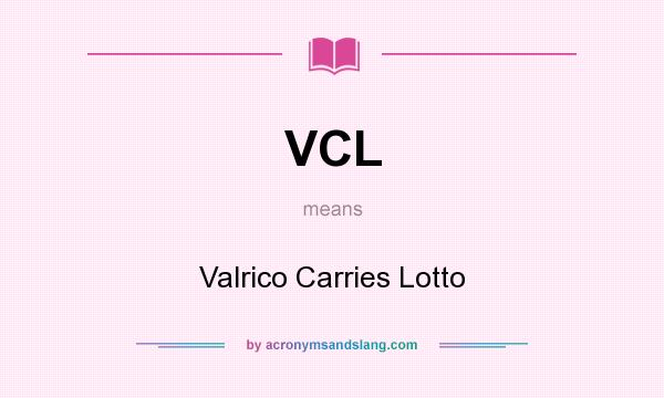 What does VCL mean? It stands for Valrico Carries Lotto