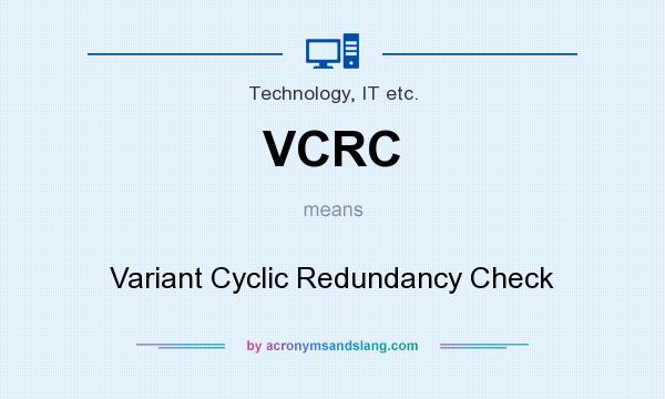 What does VCRC mean? It stands for Variant Cyclic Redundancy Check