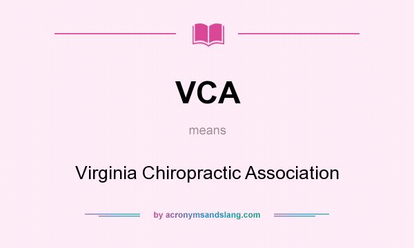 What does VCA mean? It stands for Virginia Chiropractic Association