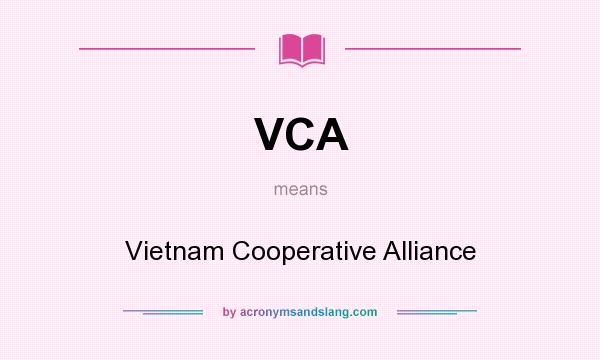 What does VCA mean? It stands for Vietnam Cooperative Alliance