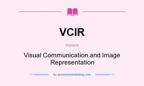 What does VCIR mean? It stands for Visual Communication and Image Representation