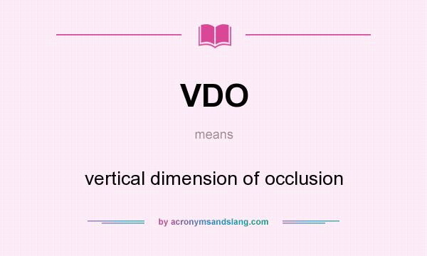 What does VDO mean? It stands for vertical dimension of occlusion