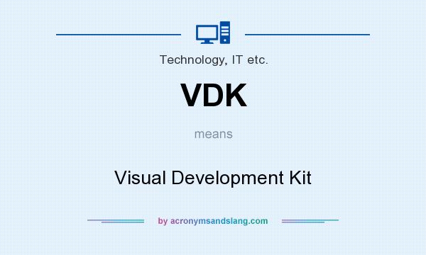 What does VDK mean? It stands for Visual Development Kit