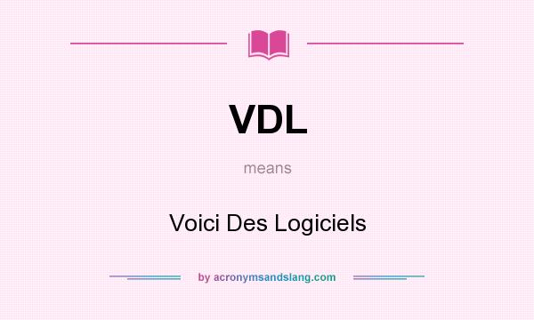 What does VDL mean? It stands for Voici Des Logiciels