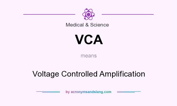 What does VCA mean? It stands for Voltage Controlled Amplification