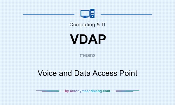 What does VDAP mean? It stands for Voice and Data Access Point