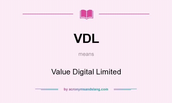 What does VDL mean? It stands for Value Digital Limited