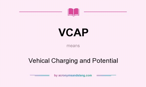 What does VCAP mean? It stands for Vehical Charging and Potential