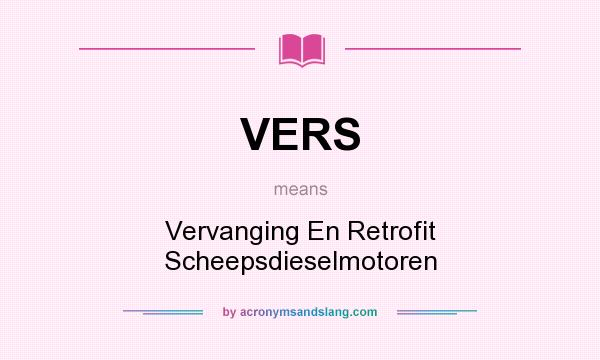What does VERS mean? It stands for Vervanging En Retrofit Scheepsdieselmotoren
