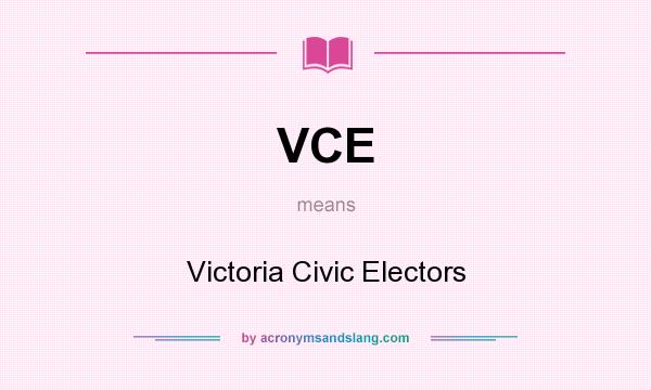 What does VCE mean? It stands for Victoria Civic Electors