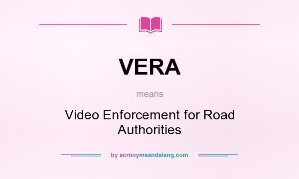 What does VERA mean? It stands for Video Enforcement for Road Authorities