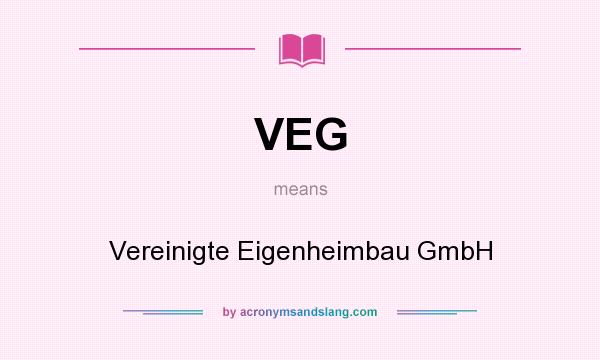 What does VEG mean? It stands for Vereinigte Eigenheimbau GmbH