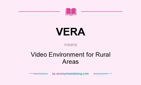 What does VERA mean? It stands for Video Environment for Rural Areas