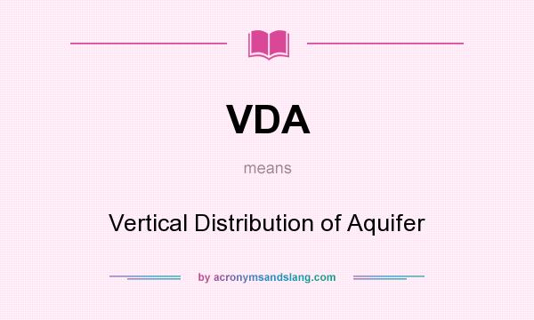 What does VDA mean? It stands for Vertical Distribution of Aquifer