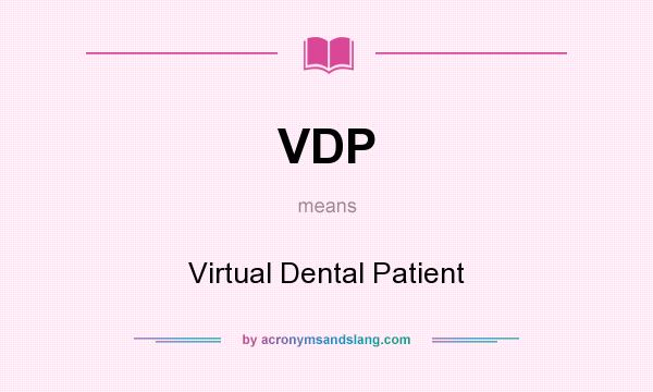 What does VDP mean? It stands for Virtual Dental Patient