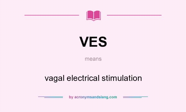 What does VES mean? It stands for vagal electrical stimulation