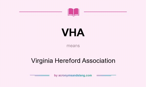 What does VHA mean? It stands for Virginia Hereford Association