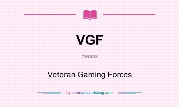 What does VGF mean? It stands for Veteran Gaming Forces