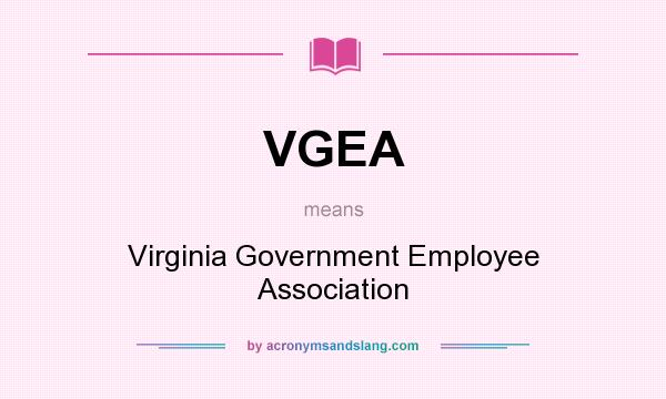 What does VGEA mean? It stands for Virginia Government Employee Association