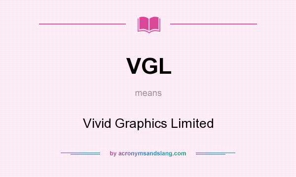 What does VGL mean? It stands for Vivid Graphics Limited