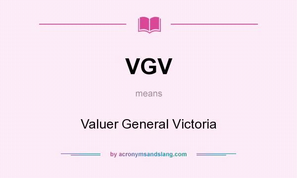 What does VGV mean? It stands for Valuer General Victoria