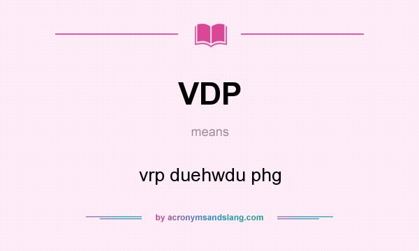 What does VDP mean? It stands for vrp duehwdu phg