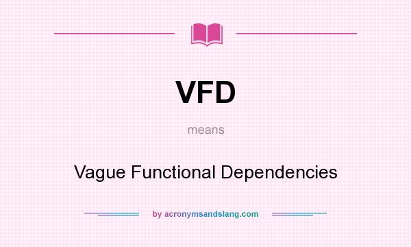 What does VFD mean? It stands for Vague Functional Dependencies