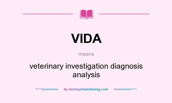 What does VIDA mean? It stands for veterinary investigation diagnosis analysis