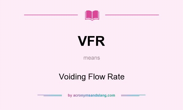 What does VFR mean? It stands for Voiding Flow Rate