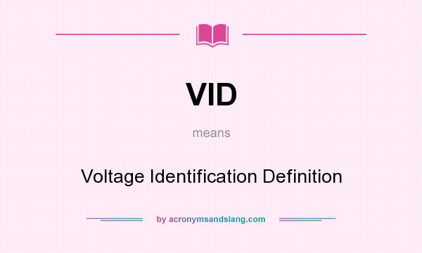 What does VID mean? It stands for Voltage Identification Definition