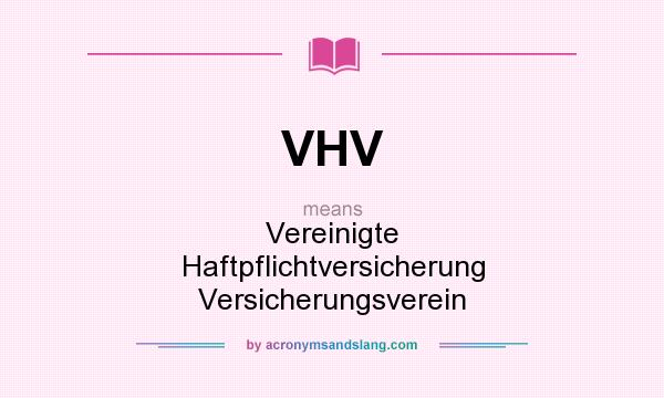 What does VHV mean? It stands for Vereinigte Haftpflichtversicherung Versicherungsverein