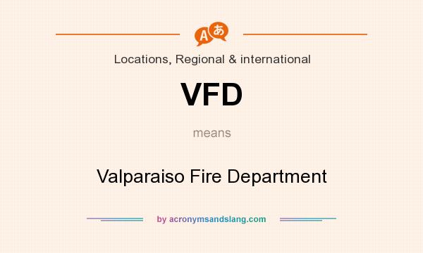 What does VFD mean? It stands for Valparaiso Fire Department