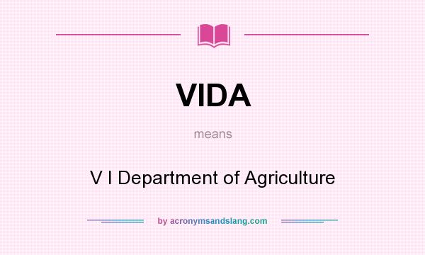 What does VIDA mean? It stands for V I Department of Agriculture