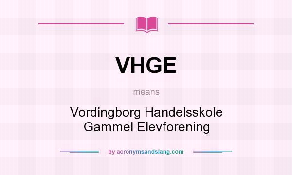 What does VHGE mean? It stands for Vordingborg Handelsskole Gammel Elevforening