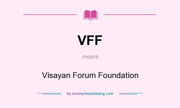 What does VFF mean? It stands for Visayan Forum Foundation