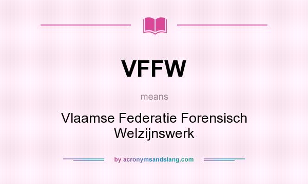 What does VFFW mean? It stands for Vlaamse Federatie Forensisch Welzijnswerk
