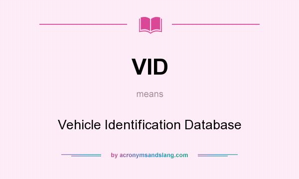 What does VID mean? It stands for Vehicle Identification Database