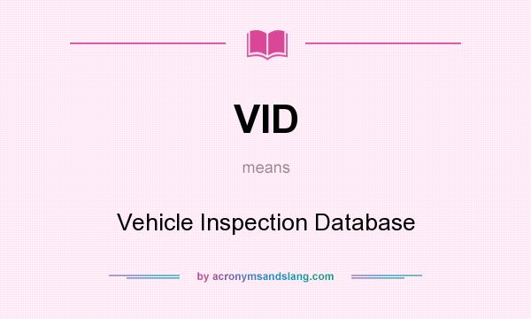 What does VID mean? It stands for Vehicle Inspection Database