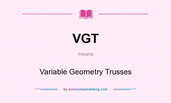 What does VGT mean? It stands for Variable Geometry Trusses