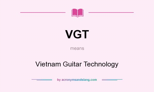 What does VGT mean? It stands for Vietnam Guitar Technology