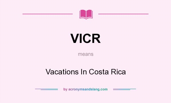 What does VICR mean? It stands for Vacations In Costa Rica