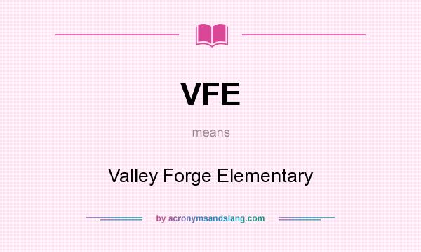 What does VFE mean? It stands for Valley Forge Elementary