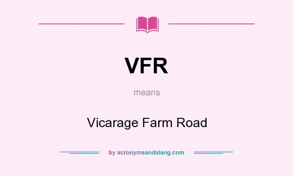 What does VFR mean? It stands for Vicarage Farm Road