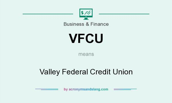 What does VFCU mean? It stands for Valley Federal Credit Union